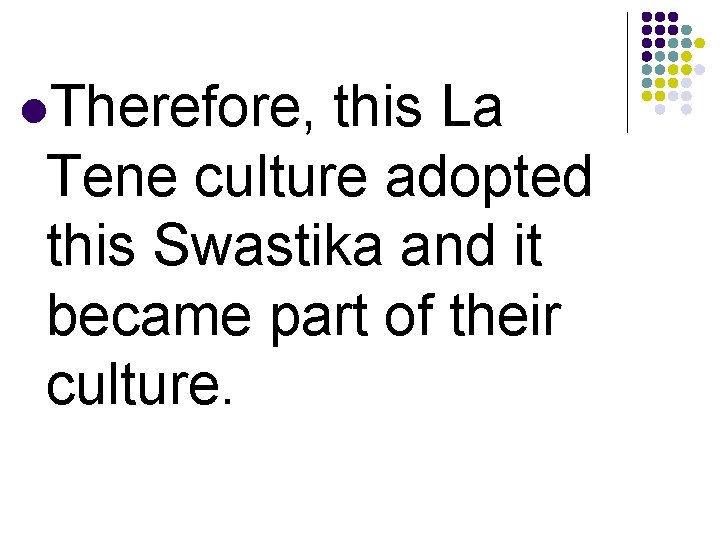 l. Therefore, this La Tene culture adopted this Swastika and it became part of