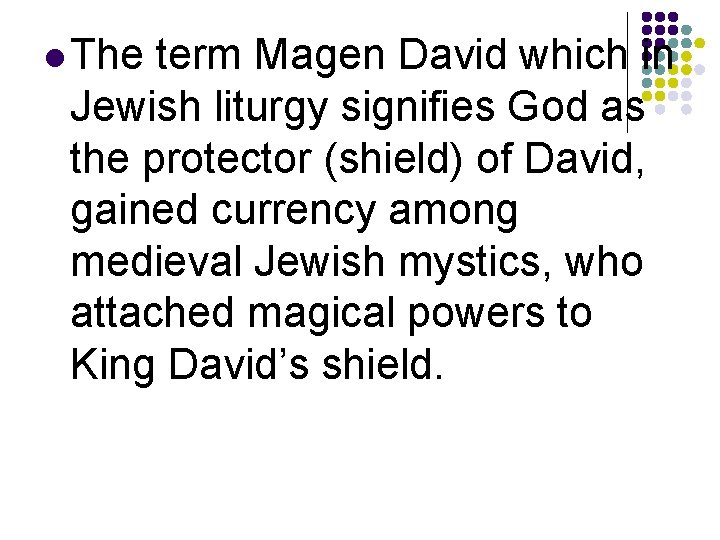 l The term Magen David which in Jewish liturgy signifies God as the protector