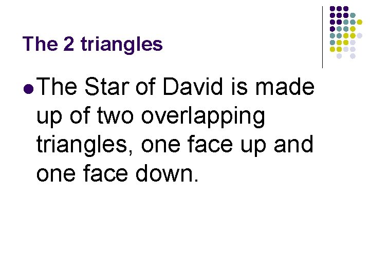 The 2 triangles l The Star of David is made up of two overlapping