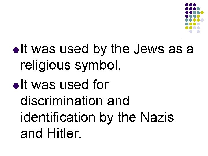 l It was used by the Jews as a religious symbol. l It was
