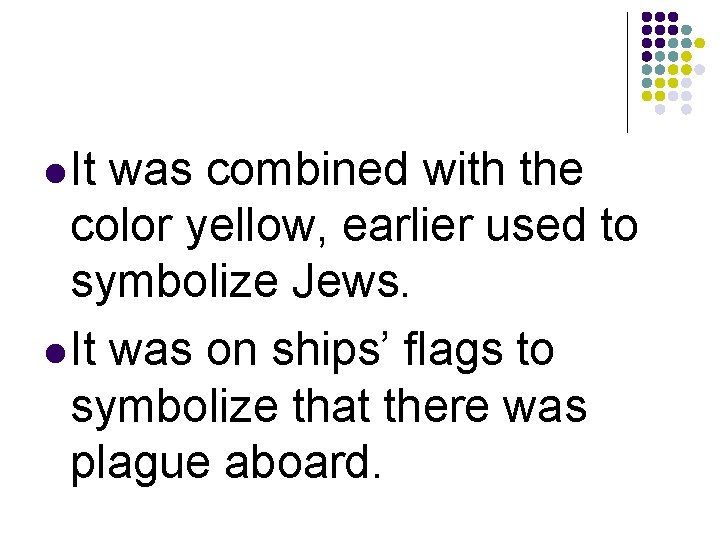 l It was combined with the color yellow, earlier used to symbolize Jews. l