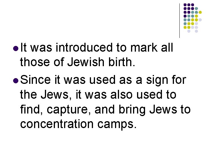 l It was introduced to mark all those of Jewish birth. l Since it