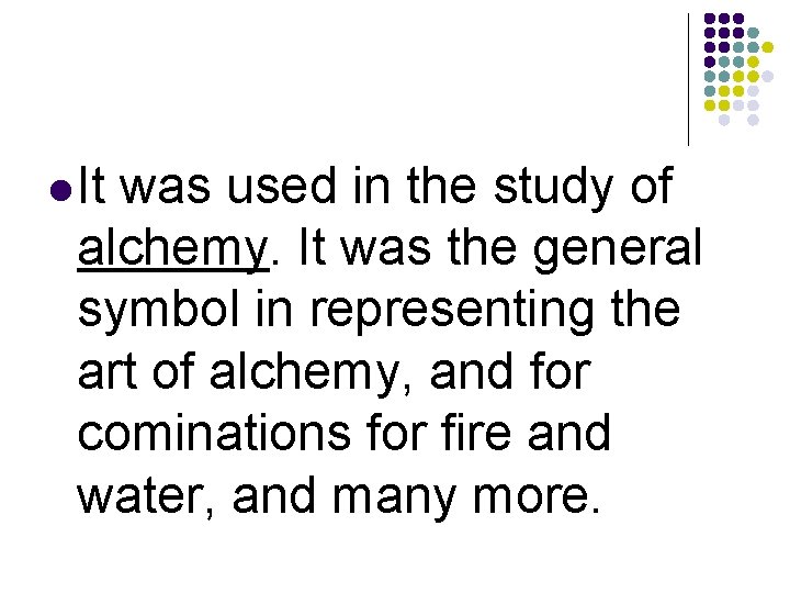 l It was used in the study of alchemy. It was the general symbol