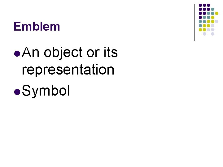 Emblem l An object or its representation l Symbol 