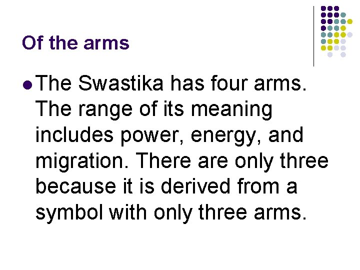 Of the arms l The Swastika has four arms. The range of its meaning