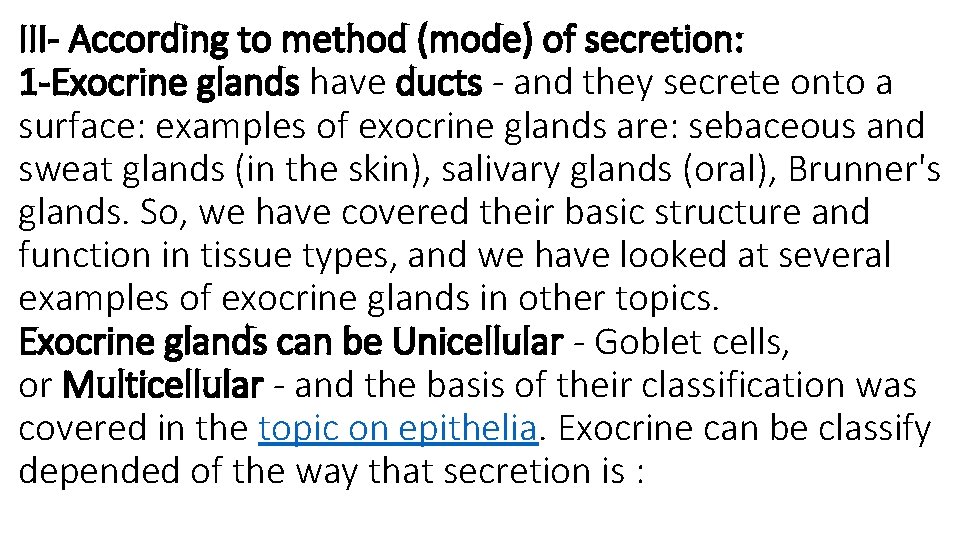 III- According to method (mode) of secretion: 1 -Exocrine glands have ducts - and