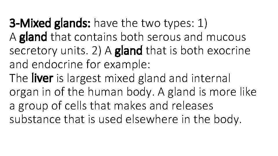 3 -Mixed glands: have the two types: 1) A gland that contains both serous