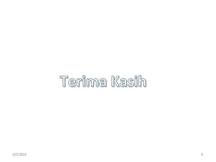 Terima Kasih 6/7/2016 8 