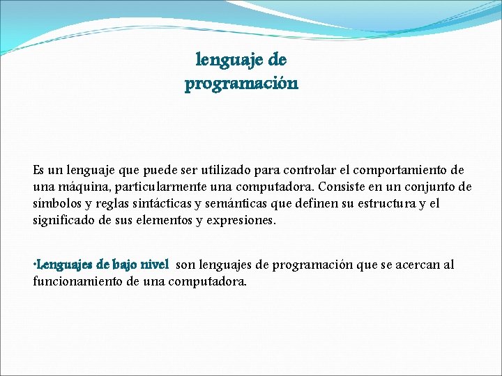 lenguaje de programación Es un lenguaje que puede ser utilizado para controlar el comportamiento