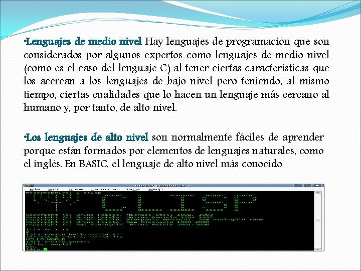  • Lenguajes de medio nivel Hay lenguajes de programación que son considerados por
