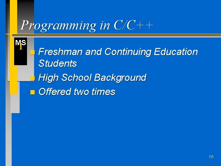 Programming in C/C++ MS I Freshman and Continuing Education Students n High School Background