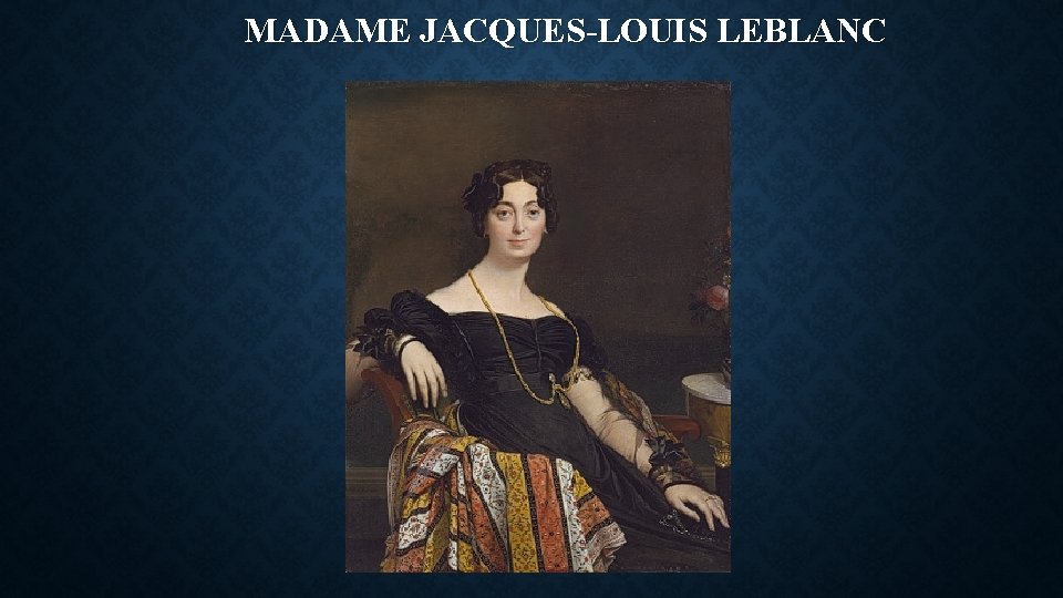 MADAME JACQUES-LOUIS LEBLANC MADAME JACQUES-LOUIS LEBLANC