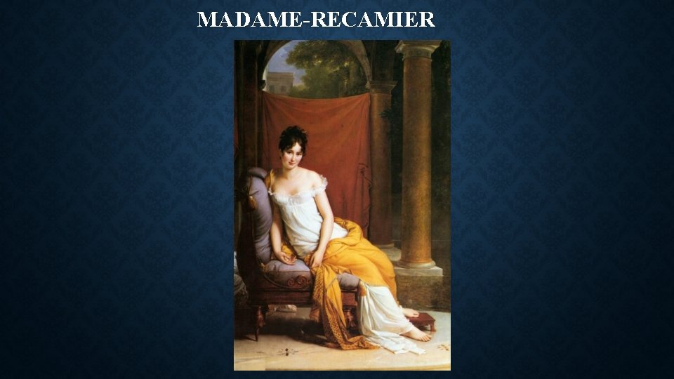 MADAME-RECAMIER MADAME-RECAMIER