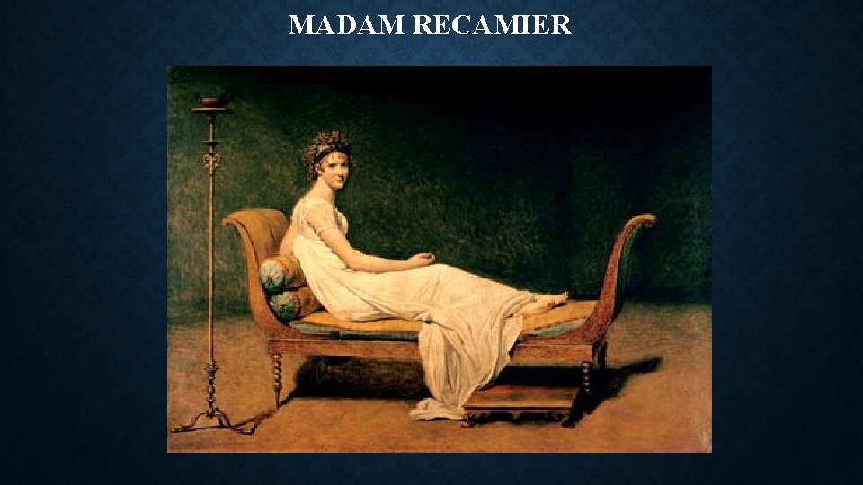 MADAM RECAMIER MADAM RECAMIER