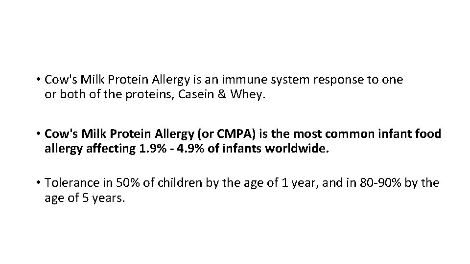  • Cow's Milk Protein Allergy is an immune system response to one or
