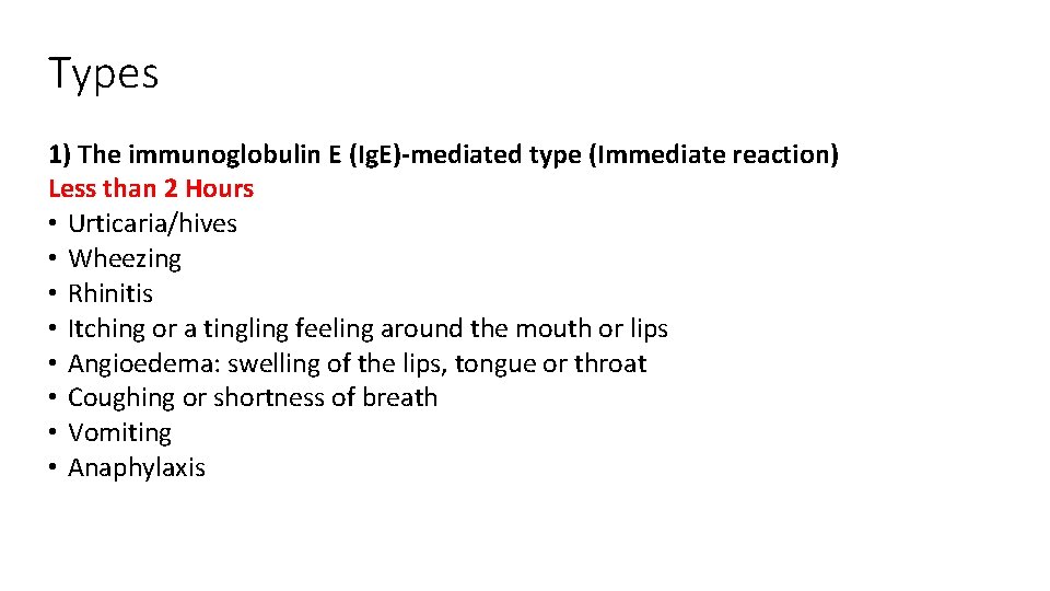 Types 1) The immunoglobulin E (Ig. E)-mediated type (Immediate reaction) Less than 2 Hours