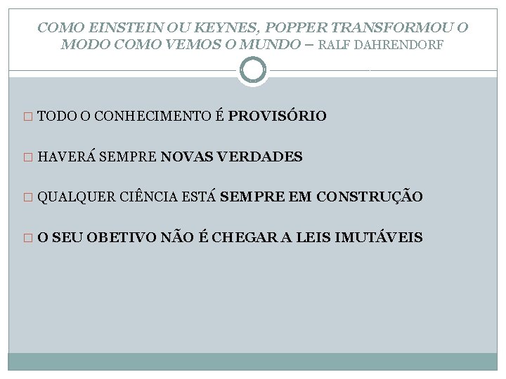 COMO EINSTEIN OU KEYNES, POPPER TRANSFORMOU O MODO COMO VEMOS O MUNDO – RALF