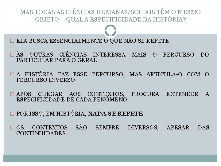 MAS TODAS AS CIÊNCIAS HUMANAS/SOCIAIS TÊM O MESMO OBJETO – QUAL A ESPECIFICIDADE DA