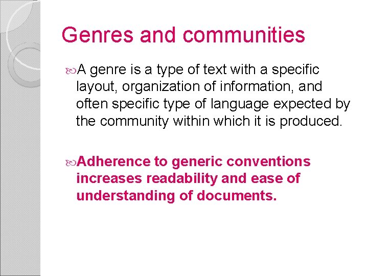 Genres and communities A genre is a type of text with a specific layout,