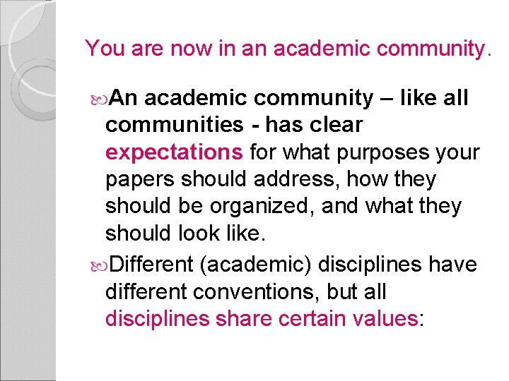 You are now in an academic community. An academic community – like all communities