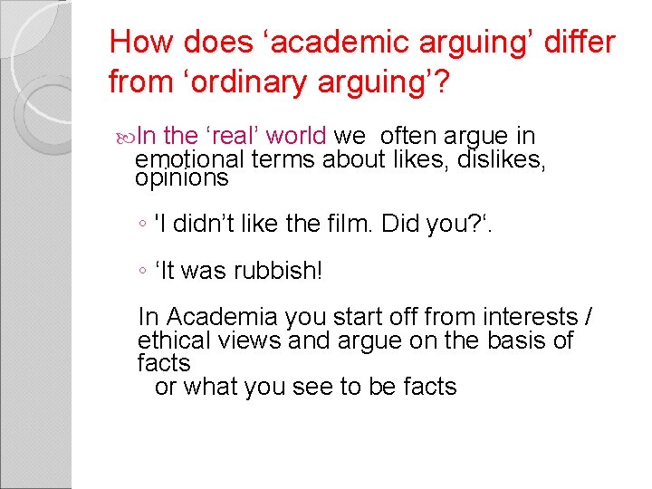 How does ‘academic arguing’ differ from ‘ordinary arguing’? In the ‘real’ world we often
