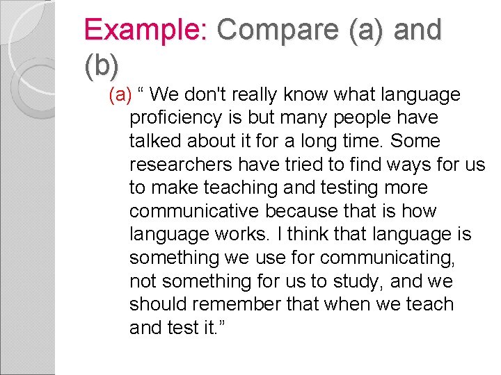 Example: Compare (a) and (b) (a) “ We don't really know what language proficiency