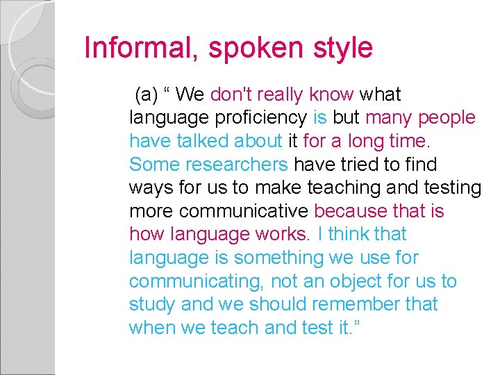 Informal, spoken style (a) “ We don't really know what language proficiency is but