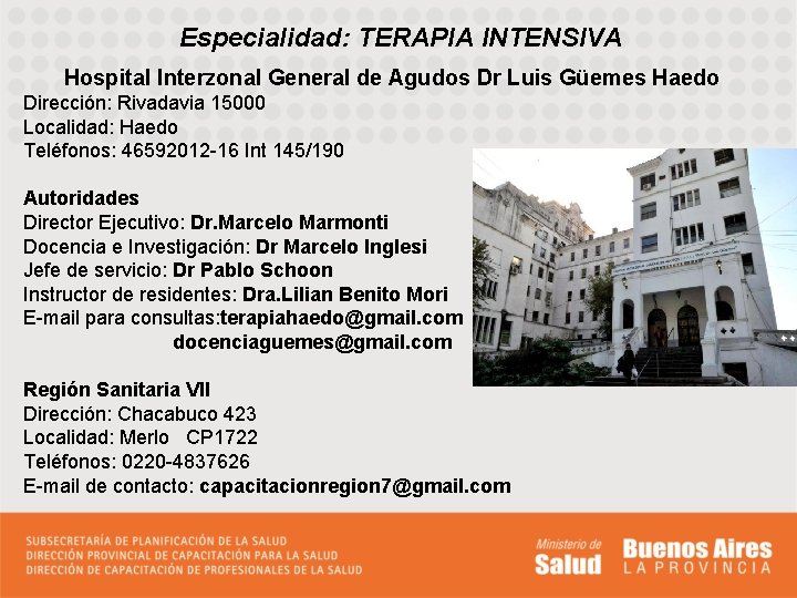 Especialidad: TERAPIA INTENSIVA Hospital Interzonal General de Agudos Dr Luis Güemes Haedo Dirección: Rivadavia