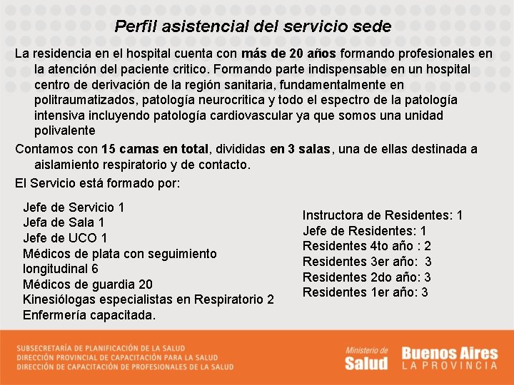 Perfil asistencial del servicio sede La residencia en el hospital cuenta con más de