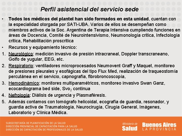 Perfil asistencial del servicio sede • • 1. 2. 3. 4. 5. Todos los