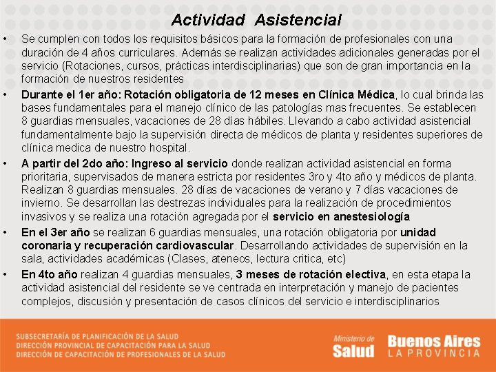 Actividad Asistencial • • • Se cumplen con todos los requisitos básicos para la