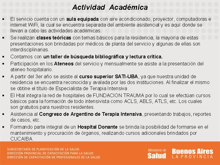 Actividad Académica § § § § El servicio cuenta con un aula equipada con