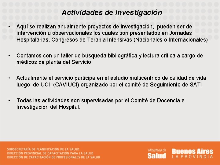 Actividades de Investigación • Aquí se realizan anualmente proyectos de investigación, pueden ser de