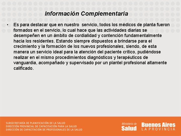 Información Complementaria • Es para destacar que en nuestro servicio, todos los médicos de