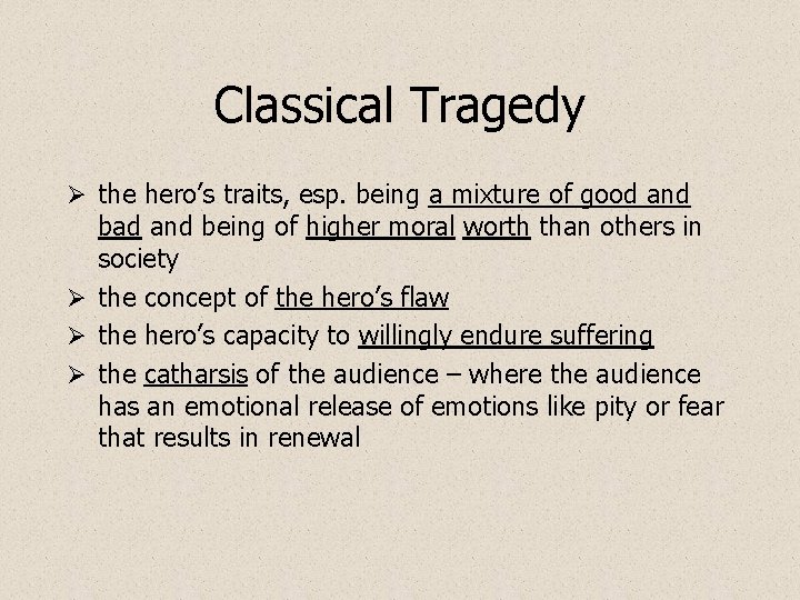 Classical Tragedy Ø the hero’s traits, esp. being a mixture of good and bad