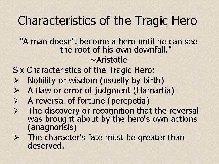 Characteristics of the Tragic Hero "A man doesn't become a hero until he can