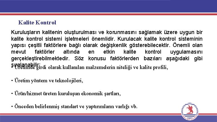 Kalite Kontrol Kuruluşların kalitenin oluşturulması ve korunmasını sağlamak üzere uygun bir kalite kontrol sistemi Kalite Kontrol Kuruluşların kalitenin oluşturulması ve korunmasını sağlamak üzere uygun bir kalite kontrol sistemi