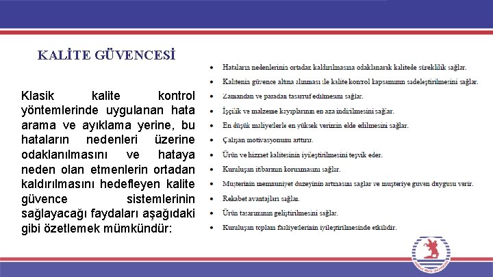 KALİTE GÜVENCESİ Klasik kalite kontrol yöntemlerinde uygulanan hata arama ve ayıklama yerine, bu hataların KALİTE GÜVENCESİ Klasik kalite kontrol yöntemlerinde uygulanan hata arama ve ayıklama yerine, bu hataların