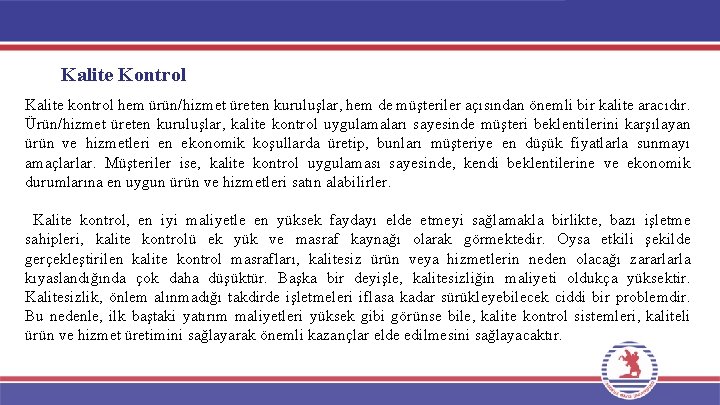 Kalite Kontrol Kalite kontrol hem ürün/hizmet üreten kuruluşlar, hem de müşteriler açısından önemli bir Kalite Kontrol Kalite kontrol hem ürün/hizmet üreten kuruluşlar, hem de müşteriler açısından önemli bir