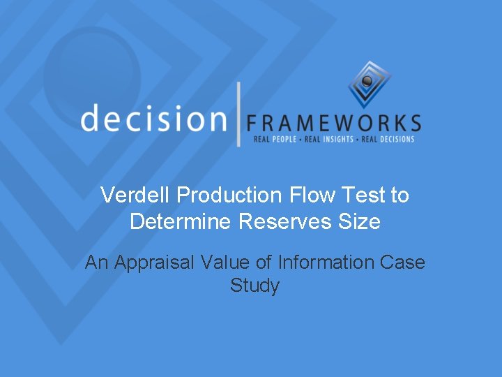 Verdell Production Flow Test to Determine Reserves Size An Appraisal Value of Information Case