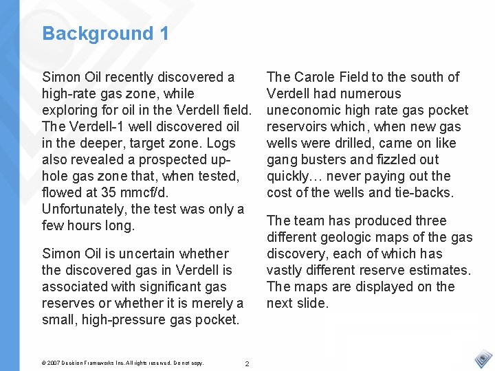 Background 1 Simon Oil recently discovered a high-rate gas zone, while exploring for oil