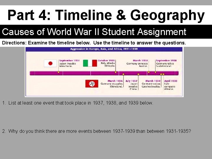 Part 4: Timeline & Geography Causes of World War II Student Assignment Directions: Examine