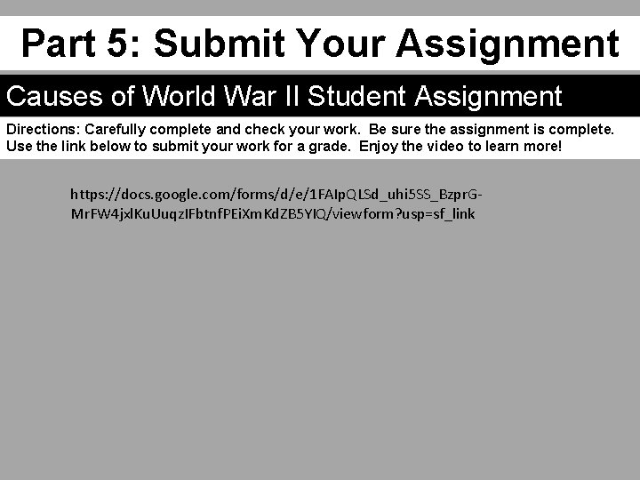 Part 5: Submit Your Assignment Causes of World War II Student Assignment Directions: Carefully