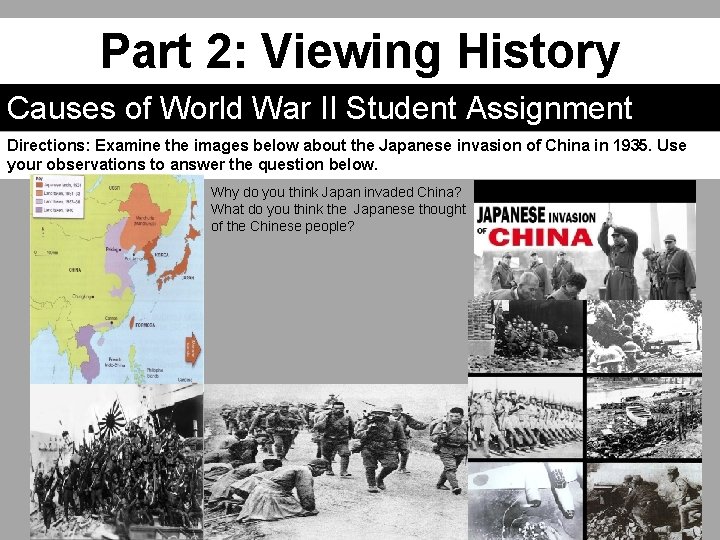 Part 2: Viewing History Causes of World War II Student Assignment Directions: Examine the