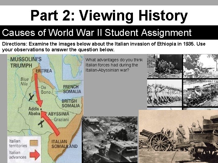 Part 2: Viewing History Causes of World War II Student Assignment Directions: Examine the