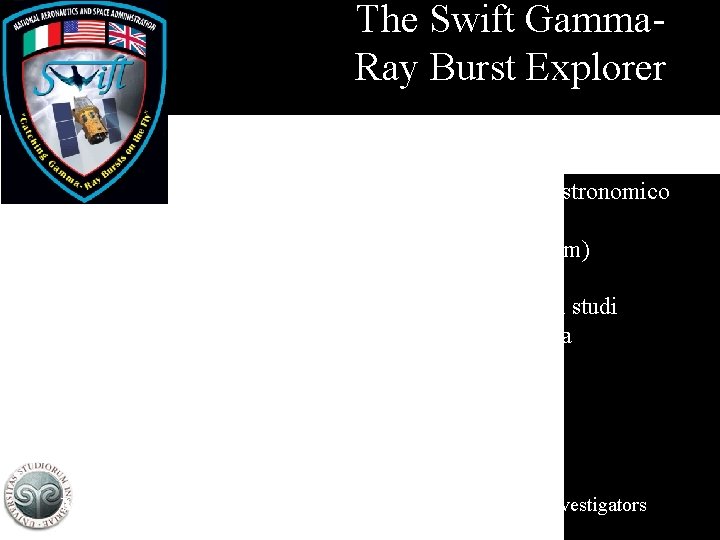 The Swift Gamma. Ray Burst Explorer Paolo D’Avanzo INAF-Osservatorio Astronomico Di Brera (MISTICI team)