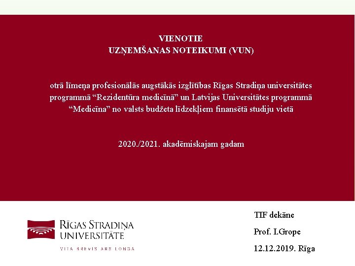VIENOTIE UZŅEMŠANAS NOTEIKUMI (VUN) otrā līmeņa profesionālās augstākās izglītības Rīgas Stradiņa universitātes programmā “Rezidentūra VIENOTIE UZŅEMŠANAS NOTEIKUMI (VUN) otrā līmeņa profesionālās augstākās izglītības Rīgas Stradiņa universitātes programmā “Rezidentūra