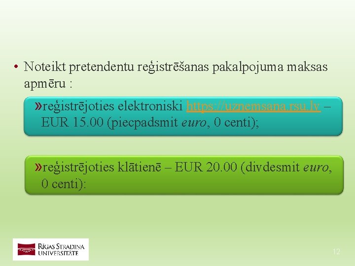 • Noteikt pretendentu reģistrēšanas pakalpojuma maksas apmēru : » reģistrējoties elektroniski https: //uznemsana. • Noteikt pretendentu reģistrēšanas pakalpojuma maksas apmēru : » reģistrējoties elektroniski https: //uznemsana.