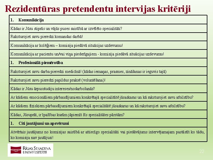 Rezidentūras pretendentu intervijas kritēriji 1. Komunikācija Kādas ir Jūsu stiprās un vājās puses saistībā Rezidentūras pretendentu intervijas kritēriji 1. Komunikācija Kādas ir Jūsu stiprās un vājās puses saistībā