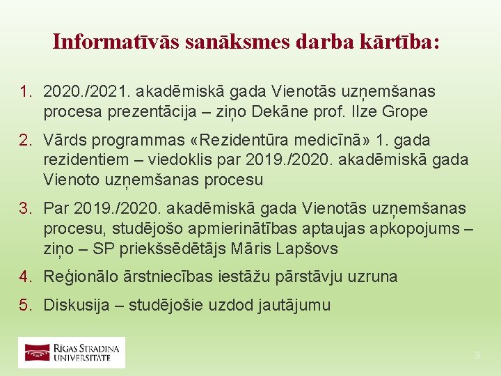 Informatīvās sanāksmes darba kārtība: 1. 2020. /2021. akadēmiskā gada Vienotās uzņemšanas procesa prezentācija – Informatīvās sanāksmes darba kārtība: 1. 2020. /2021. akadēmiskā gada Vienotās uzņemšanas procesa prezentācija –